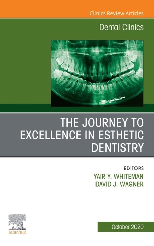 Cover The Journey To Excellence in Esthetic Dentistry, An Issue of Dental Clinics of North America, E-Book