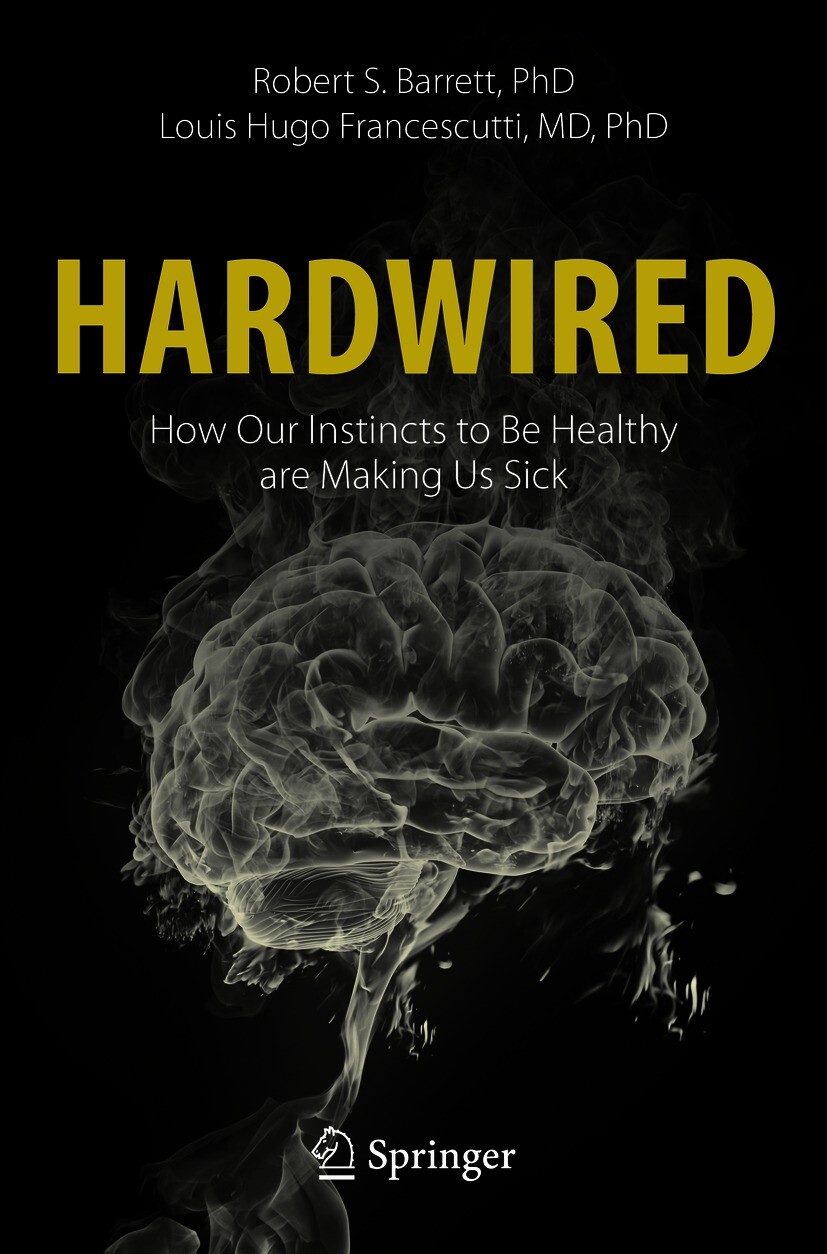 Cover Hardwired: How Our Instincts to Be Healthy are Making Us Sick
