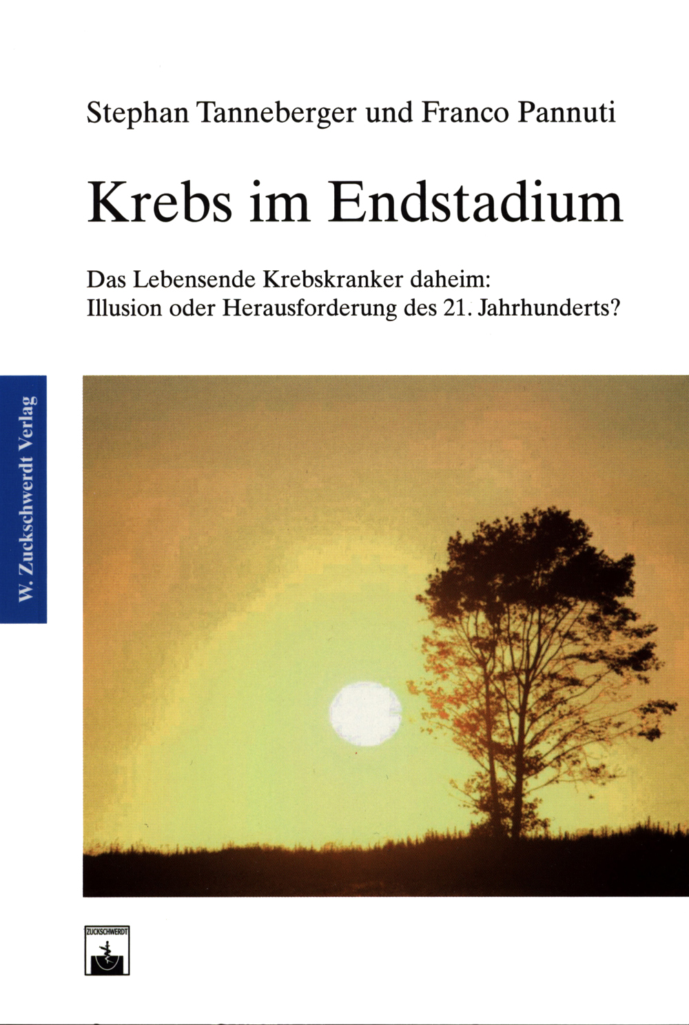 Krebs im Endstadium Das Lebensende Krebskranker daheim: Illusion oder Herausforderung des 21. Jahrhunderts?