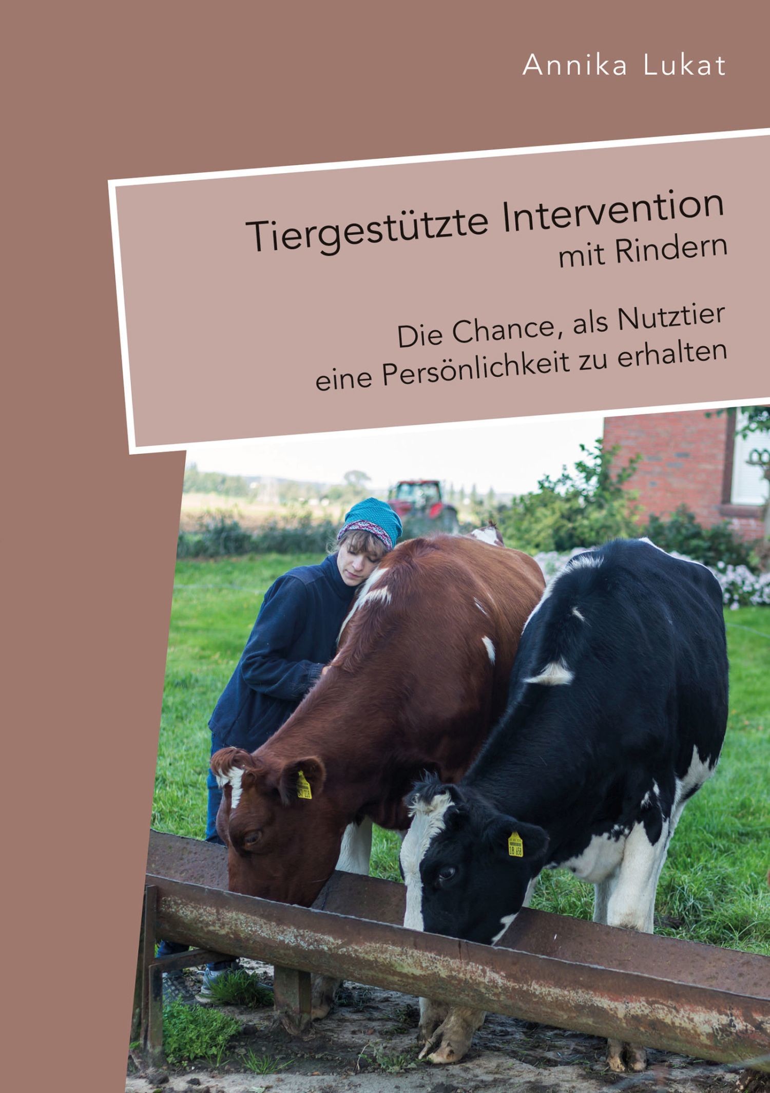 Cover Tiergestützte Intervention mit Rindern: Die Chance, als Nutztier eine Persönlichkeit zu erhalten