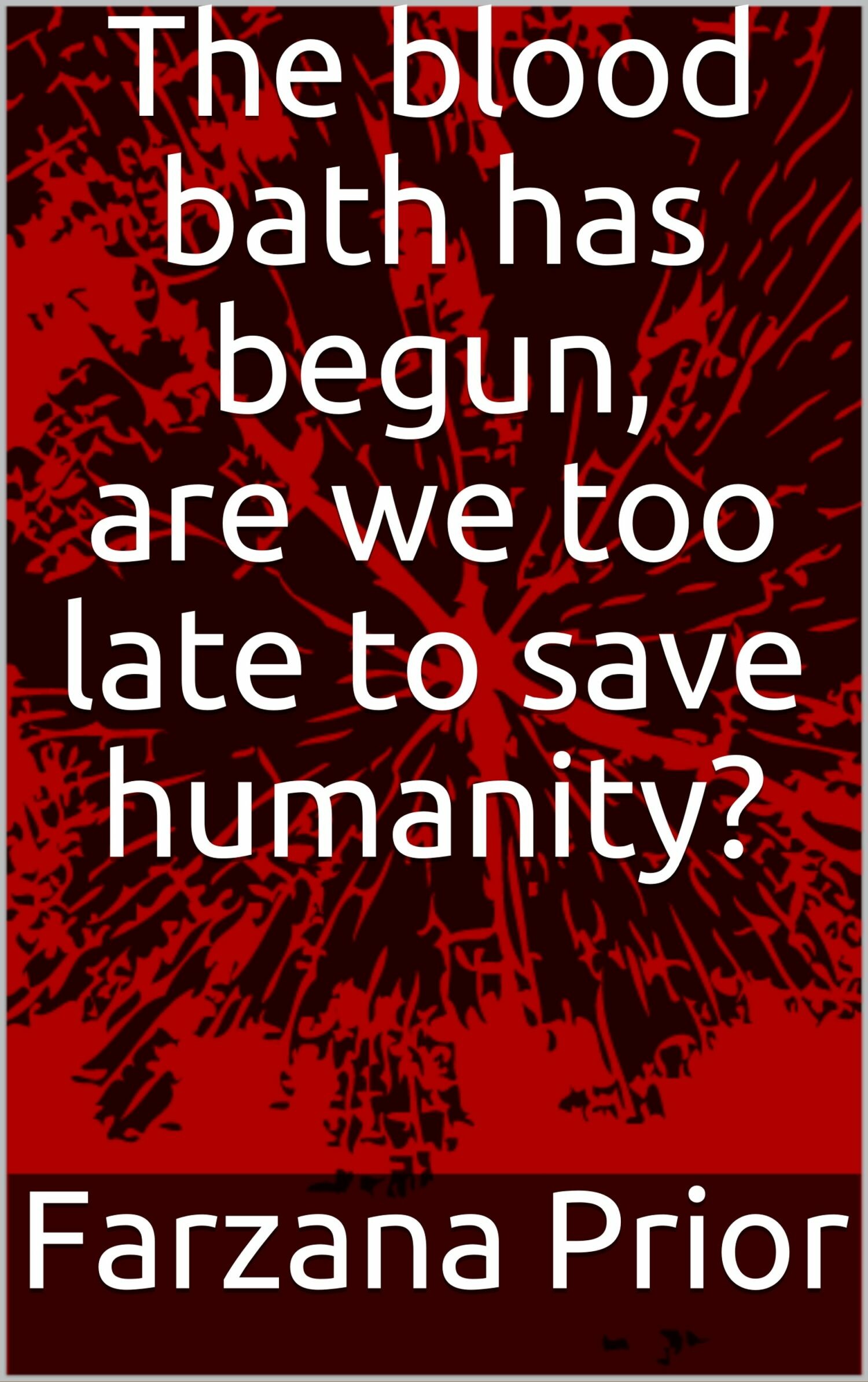 Cover The blood bath has begun, are we too late to save humanity?