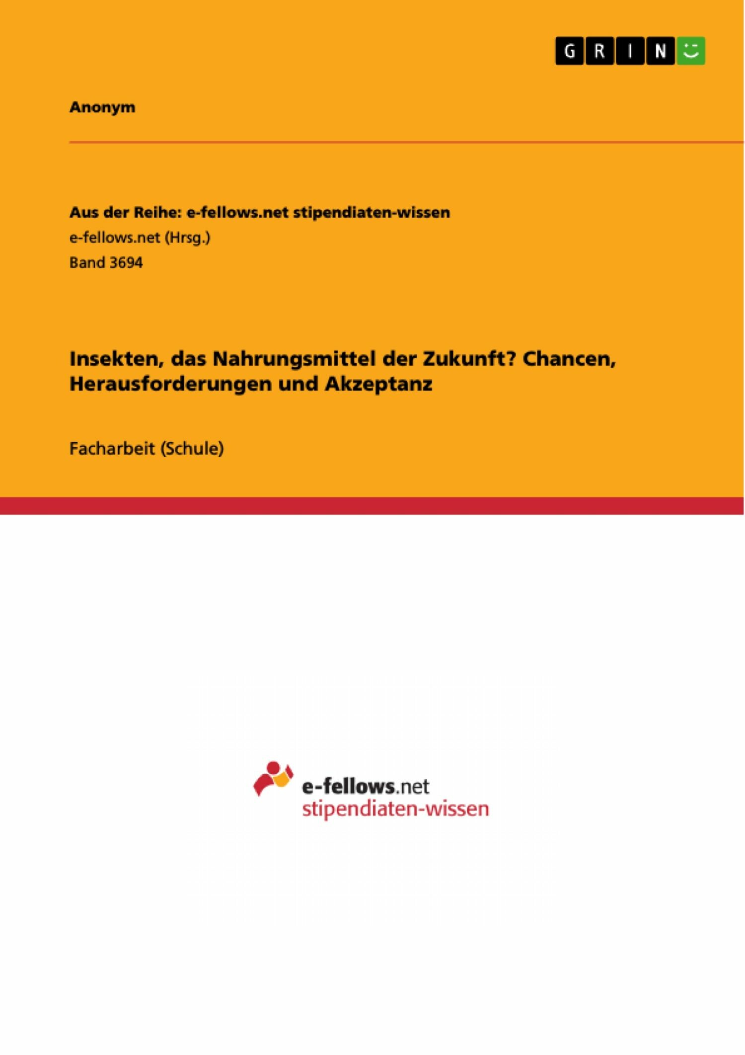 Cover Insekten, das Nahrungsmittel der Zukunft? Chancen, Herausforderungen und Akzeptanz