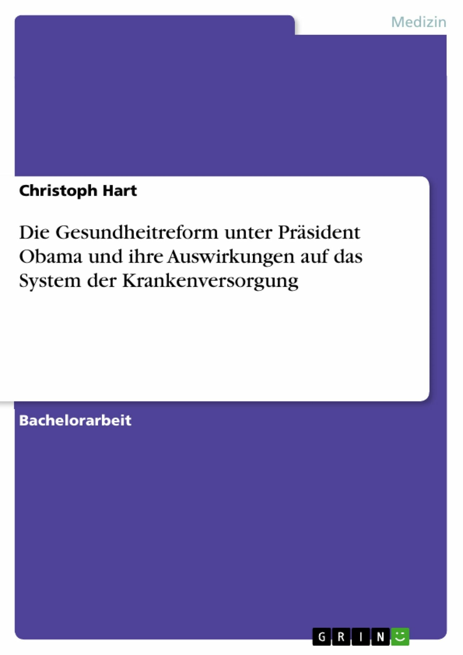 Cover Die Gesundheitreform unter Präsident Obama und ihre Auswirkungen auf das System der Krankenversorgung