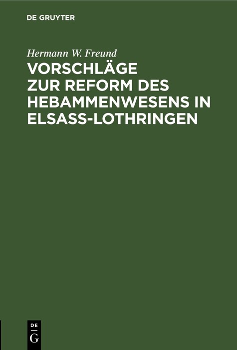 Cover Vorschläge zur Reform des Hebammenwesens in Elsaß-Lothringen