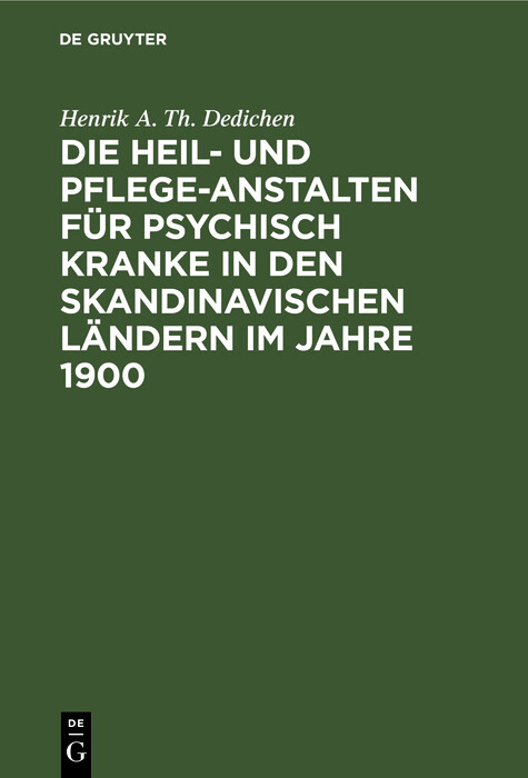 Cover Die Heil- und Pflege-Anstalten für psychisch Kranke in den skandinavischen Ländern im Jahre 1900