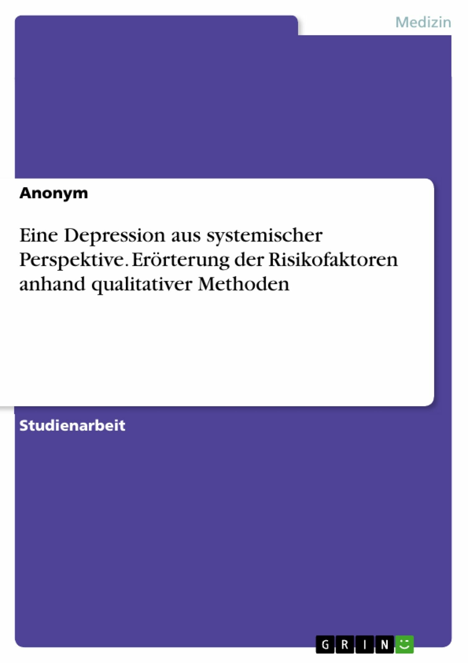 Eine Depression aus systemischer Perspektive. Erörterung der Risikofaktoren anhand qualitativer Methoden