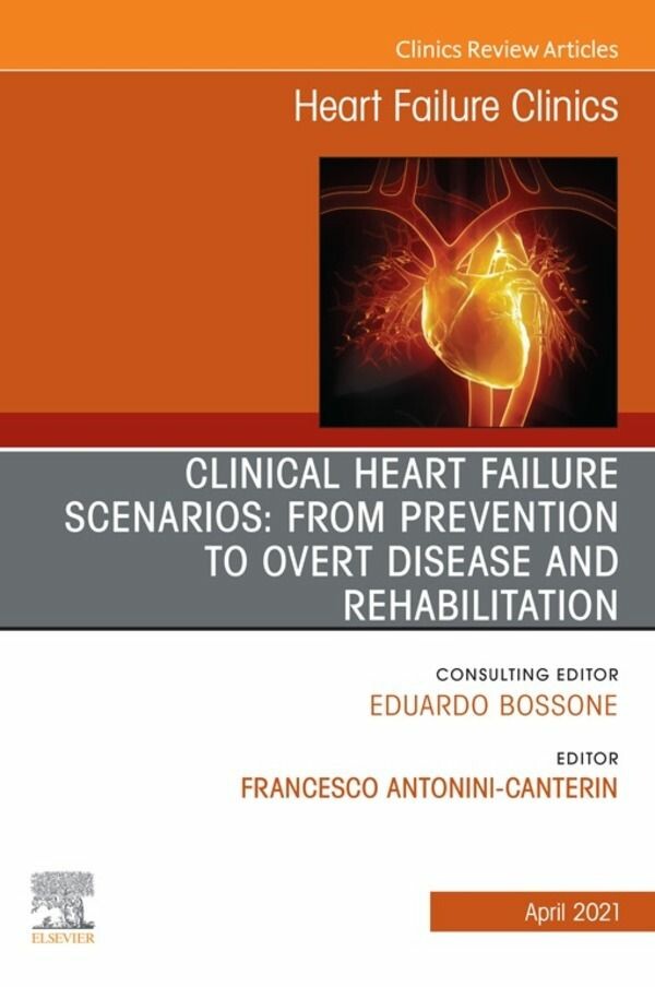 Cover Clinical Heart Failure Scenarios: from Prevention to Overt Disease and Rehabilitation, An Issue of Heart Failure Clinics, E-Book