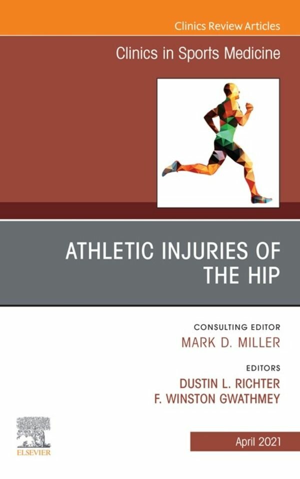 Athletic Injuries of the Hip, An Issue of Clinics in Sports Medicine, E-Book