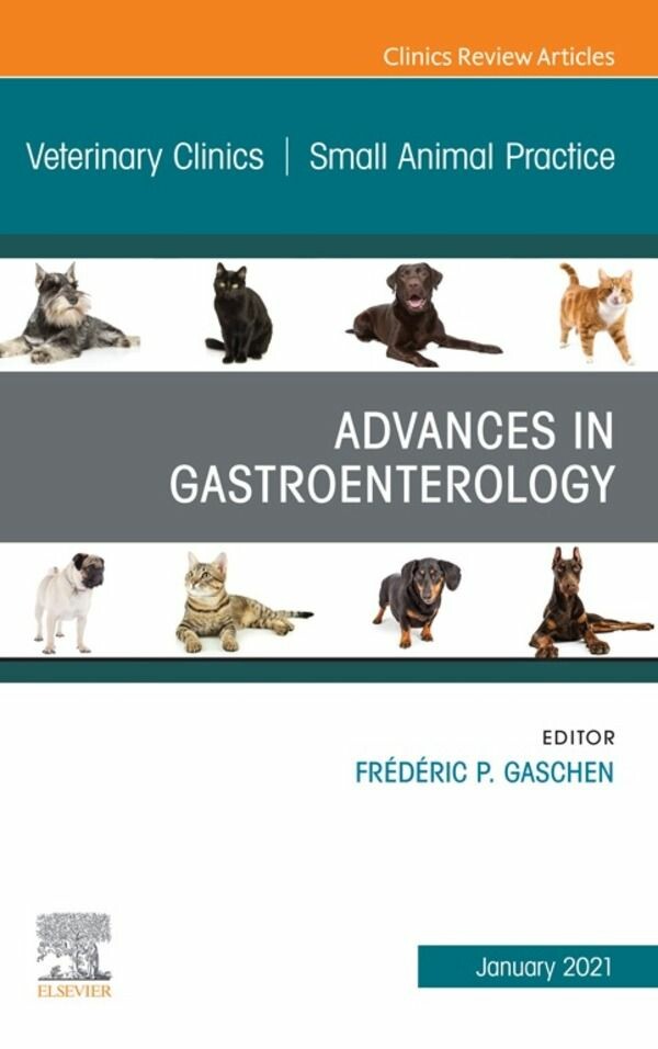 Advances in Gastroenterology, An Issue of Veterinary Clinics of North America: Small Animal Practice, E-Book