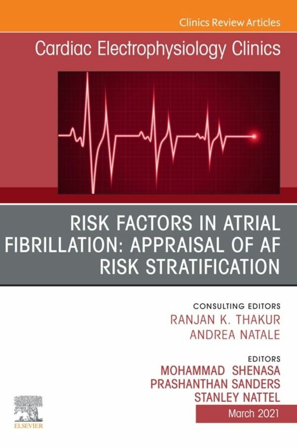 Cover Risk Factors in Atrial Fibrillation: Appraisal of AF Risk Stratification, An Issue of Cardiac Electrophysiology Clinics, E-Book