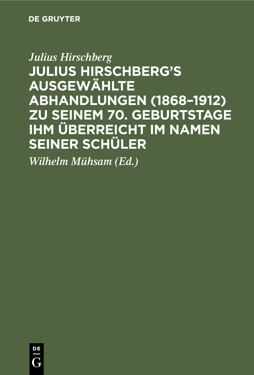 Cover Julius Hirschberg's Ausgewählte Abhandlungen (1868-1912) zu seinem 70. Geburtstage ihm überreicht im Namen seiner Schüler