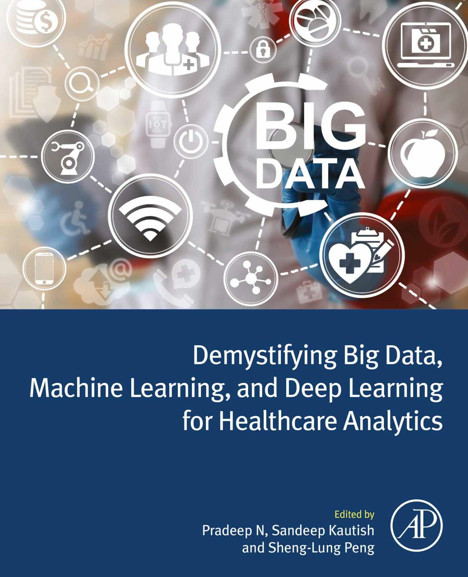 Cover Demystifying Big Data, Machine Learning, and Deep Learning for Healthcare Analytics