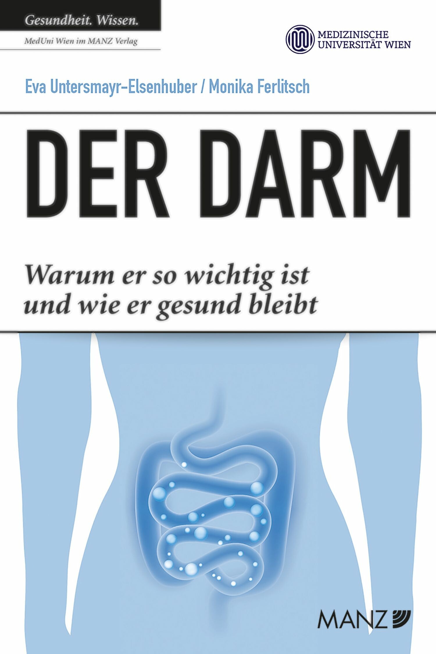 Der Darm. Warum er so wichtig ist und wie er gesund bleibt