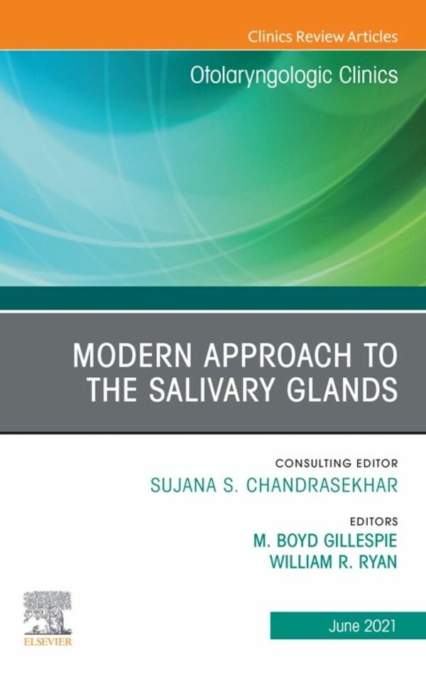 Cover Modern Approach to the Salivary Glands, An Issue of Otolaryngologic Clinics of North America, E-Book