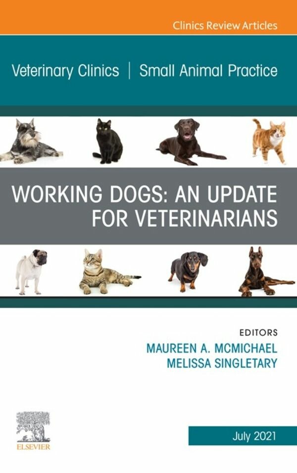 Cover Working Dogs: An Update for Veterinarians, An Issue of Veterinary Clinics of North America: Small Animal Practice, E-Book
