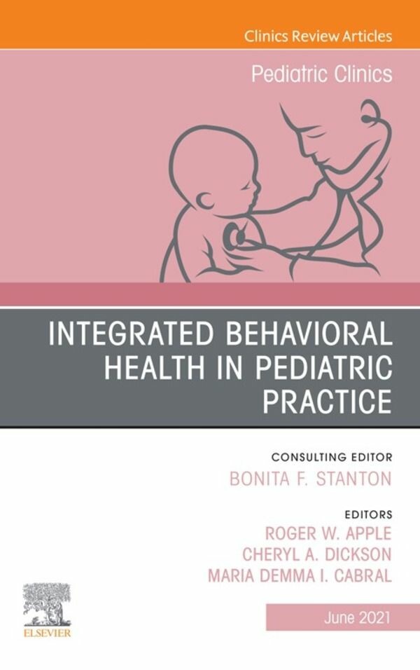 Cover Integrated Behavioral Health in Pediatric Practice, An Issue of Pediatric Clinics of North America, E-Book