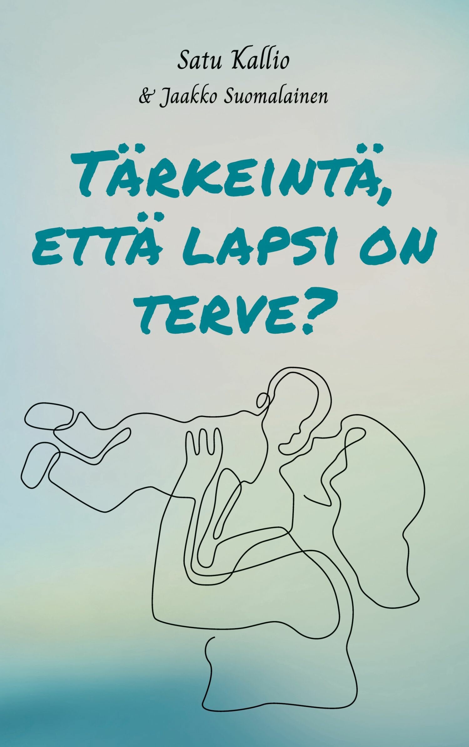 Cover Tärkeintä, että lapsi on terve?