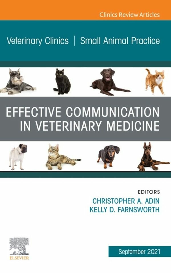 Cover Effective Communication in Veterinary Medicine, An Issue of Veterinary Clinics of North America: Small Animal Practice, E-Book