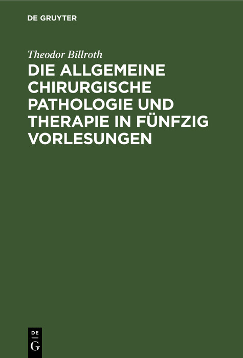 Cover Die allgemeine chirurgische Pathologie und Therapie in fünfzig Vorlesungen