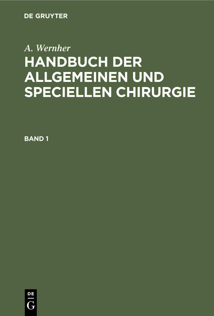 A. Wernher: Handbuch der allgemeinen und speciellen Chirurgie. Band 1