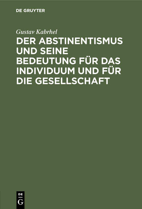 Cover Der Abstinentismus und seine Bedeutung für das Individuum und für die Gesellschaft