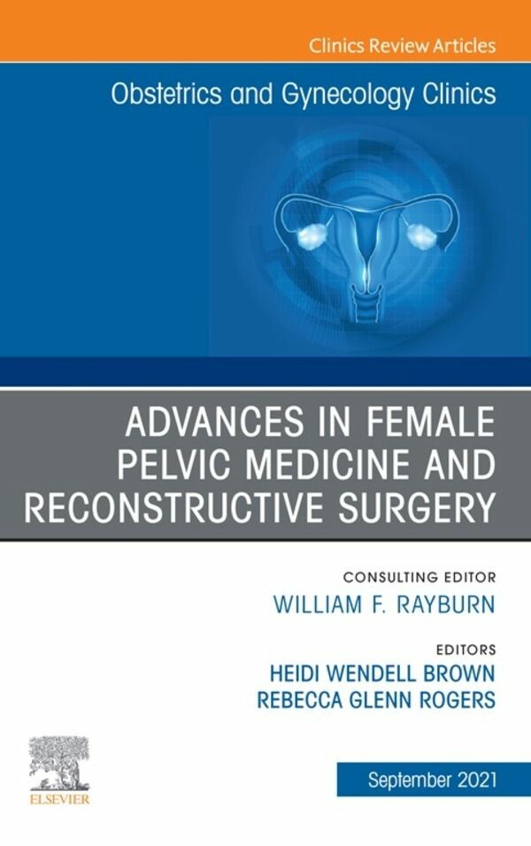 Cover Advances in Female Pelvic Medicine and Reconstructive Surgery, An Issue of Obstetrics and Gynecology Clinics, Ebook