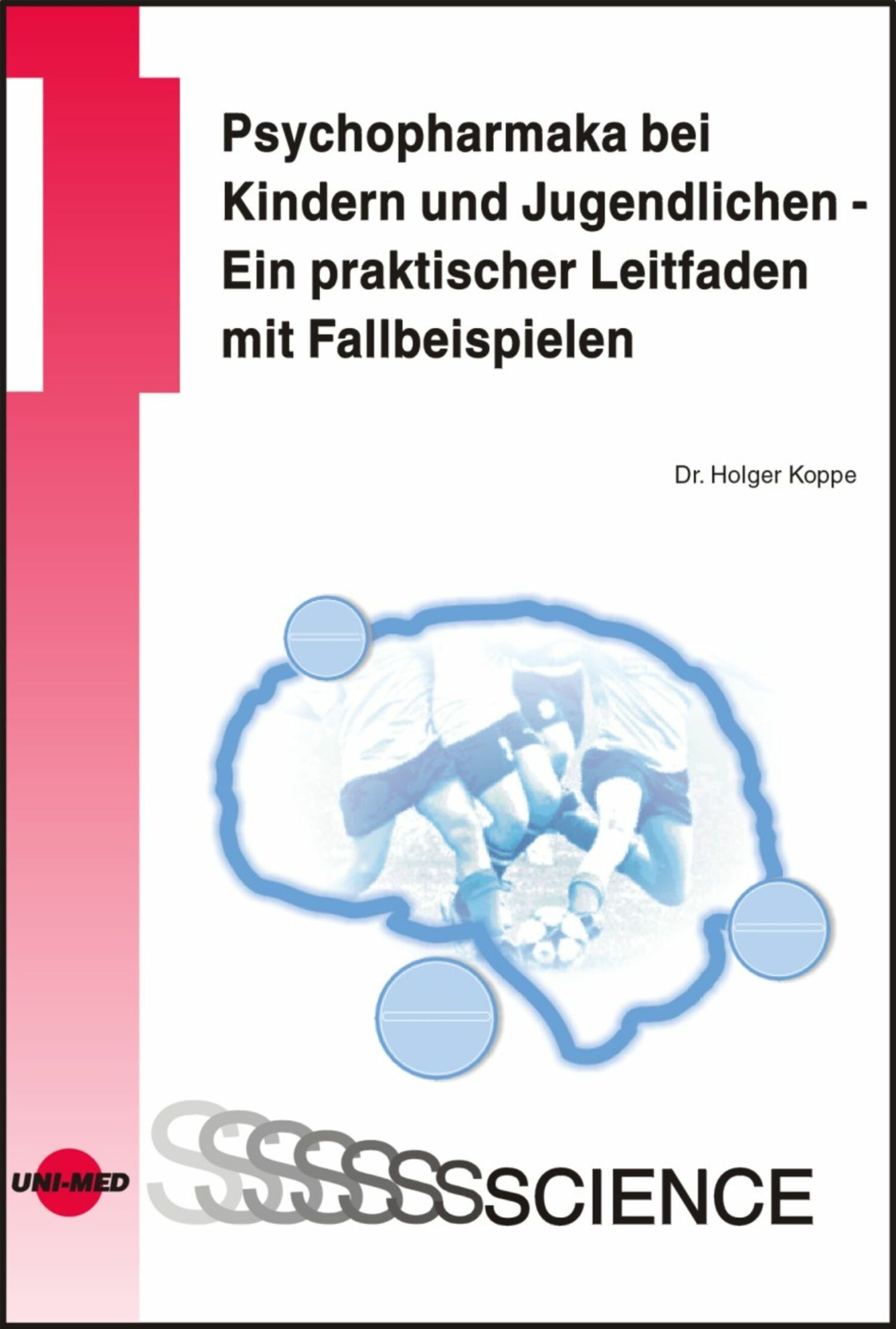 Cover Psychopharmaka bei Kindern und Jugendlichen - Ein praktischer Leitfaden mit Fallbeispielen