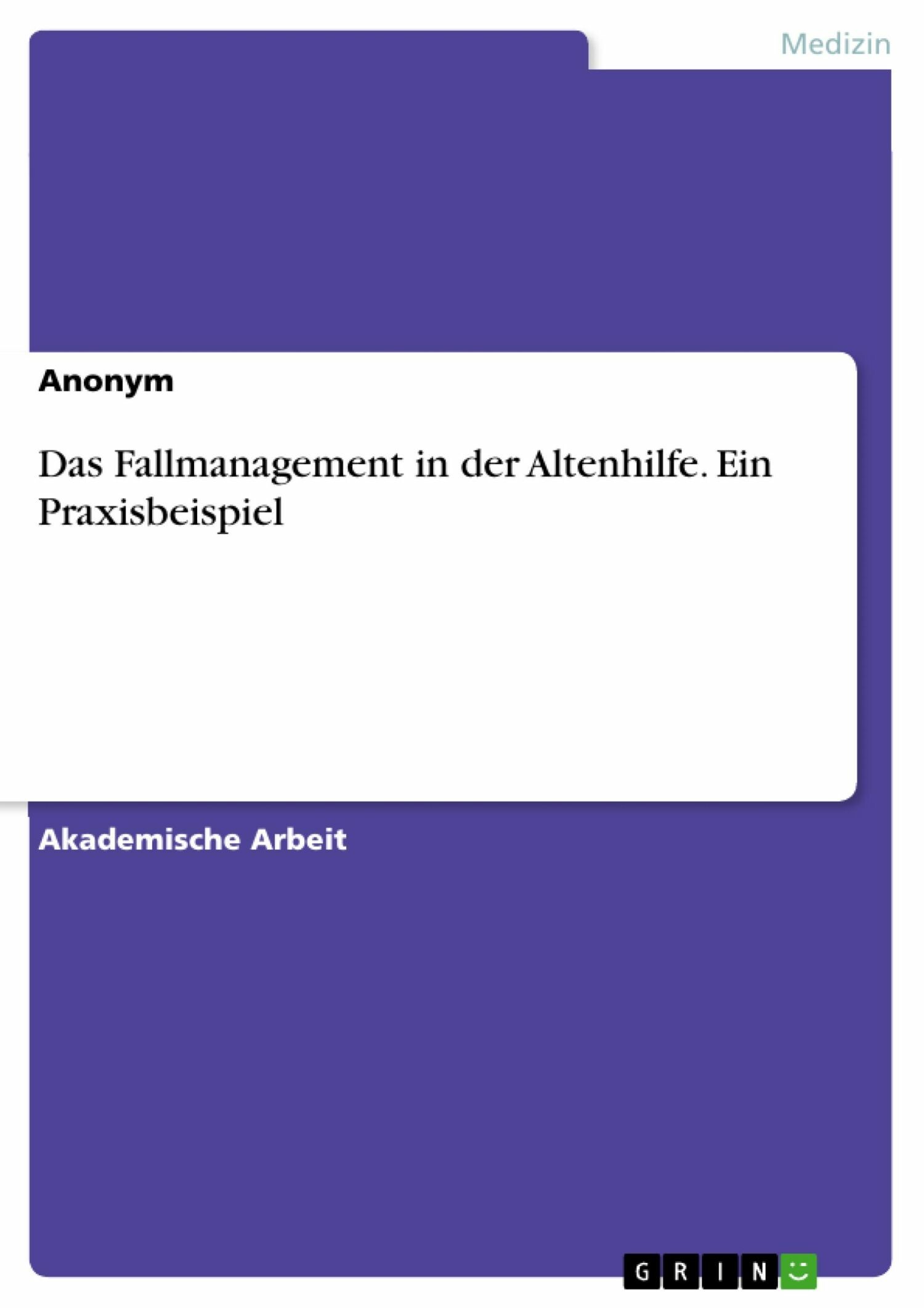 Cover Das Fallmanagement in der Altenhilfe. Ein Praxisbeispiel