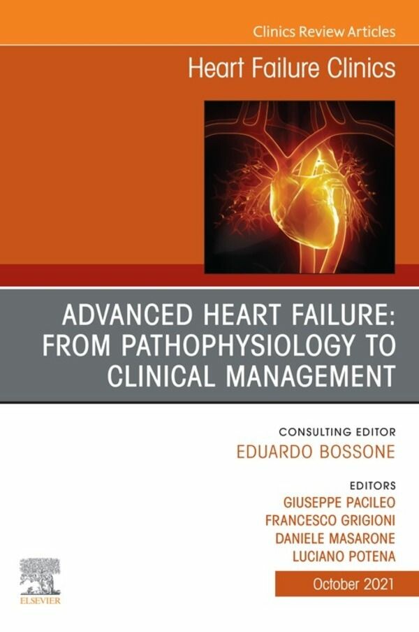 Advanced Heart Failure: from Pathophysiology to Clinical management, An Issue of Heart Failure Clinics, E-Book