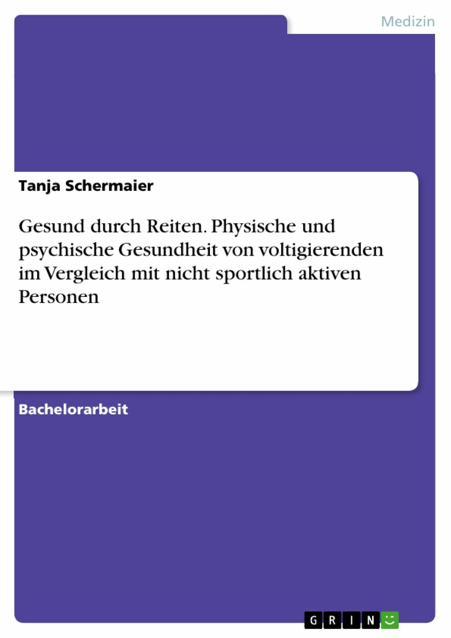 Cover Gesund durch Reiten. Physische und psychische Gesundheit von voltigierenden im Vergleich mit nicht sportlich aktiven Personen