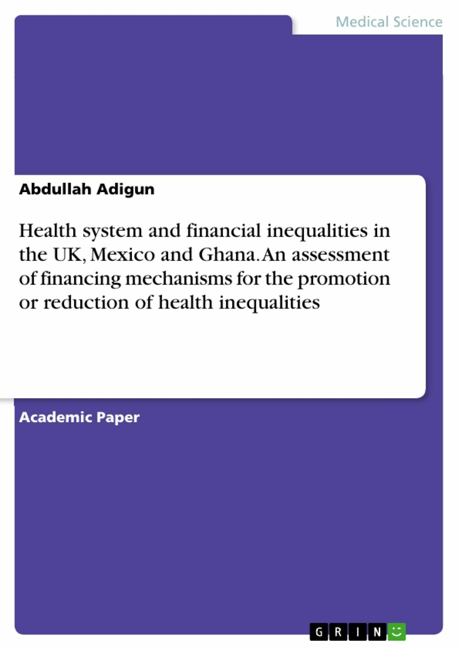 Cover Health system and financial inequalities in the UK, Mexico and Ghana. An assessment of financing mechanisms for the promotion or reduction of health inequalities