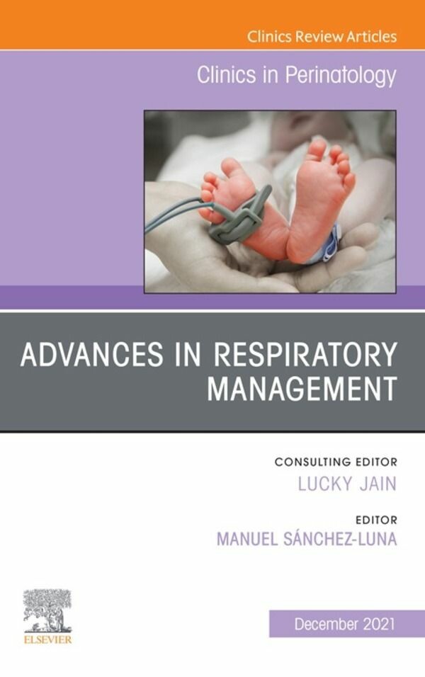 Advances in Respiratory Management, An Issue of Clinics in Perinatology, E-Book