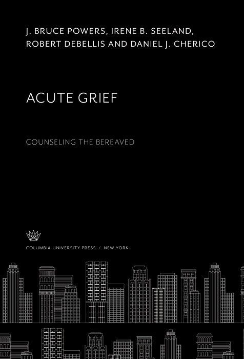 Acute Grief. Counseling the Bereaved