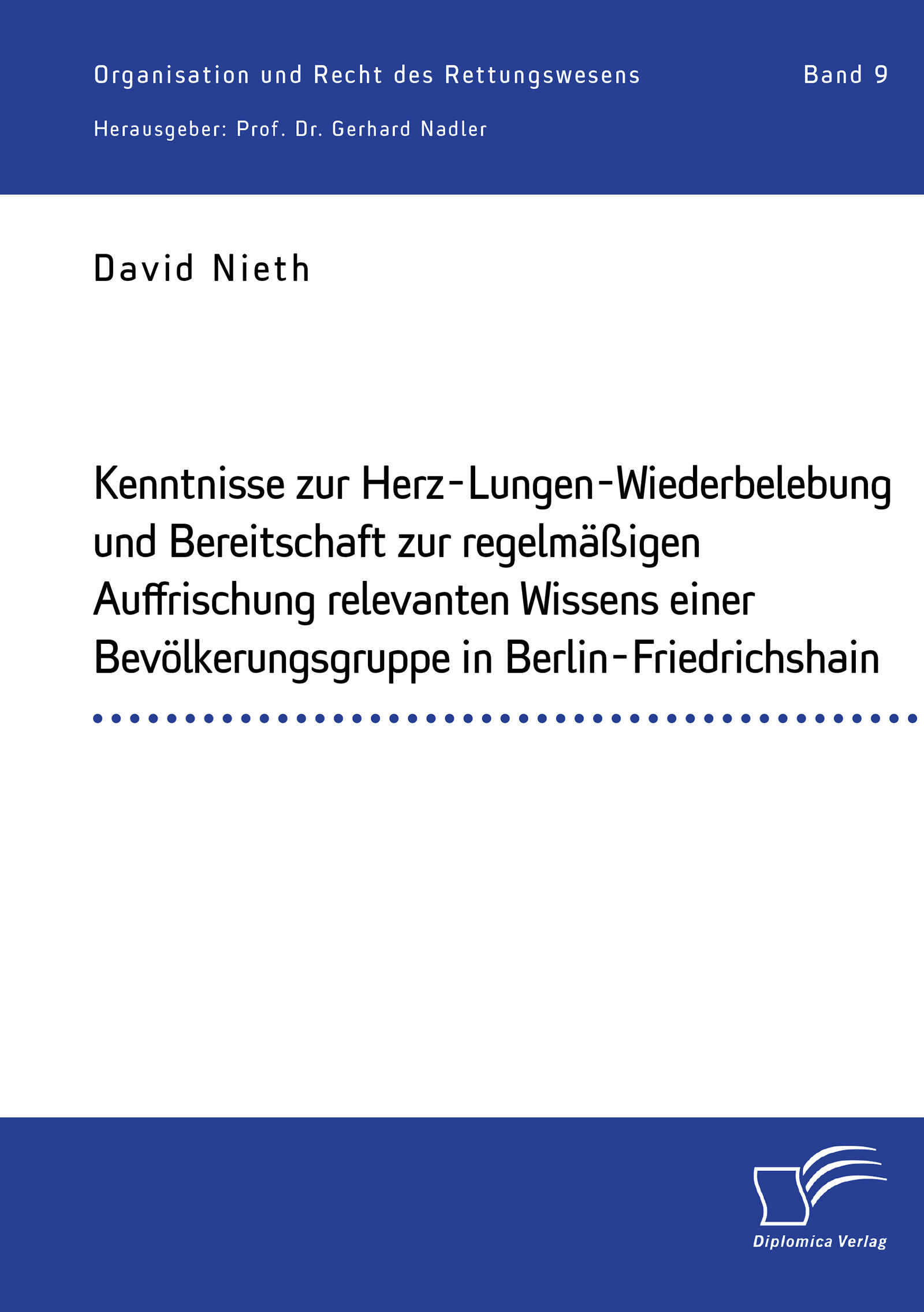 Cover Kenntnisse zur Herz-Lungen-Wiederbelebung und Bereitschaft zur regelmäßigen Auffrischung relevanten Wissens einer Bevölkerungsgruppe in Berlin-Friedrichshain