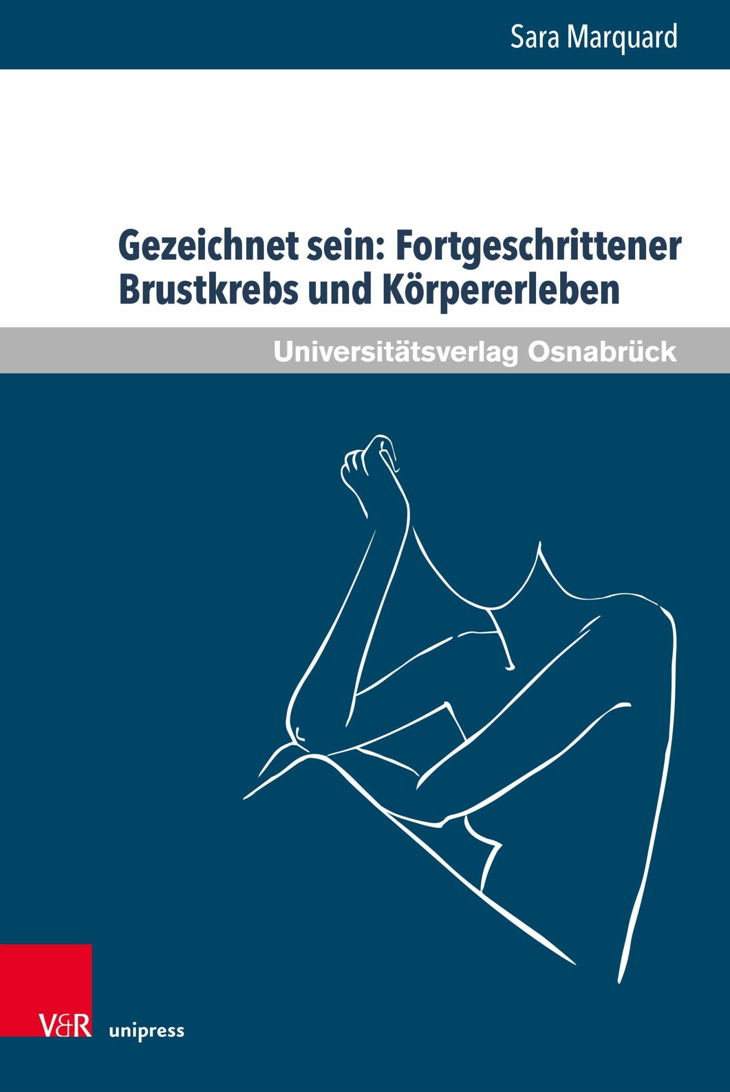 Cover Gezeichnet sein: Fortgeschrittener Brustkrebs und Körpererleben