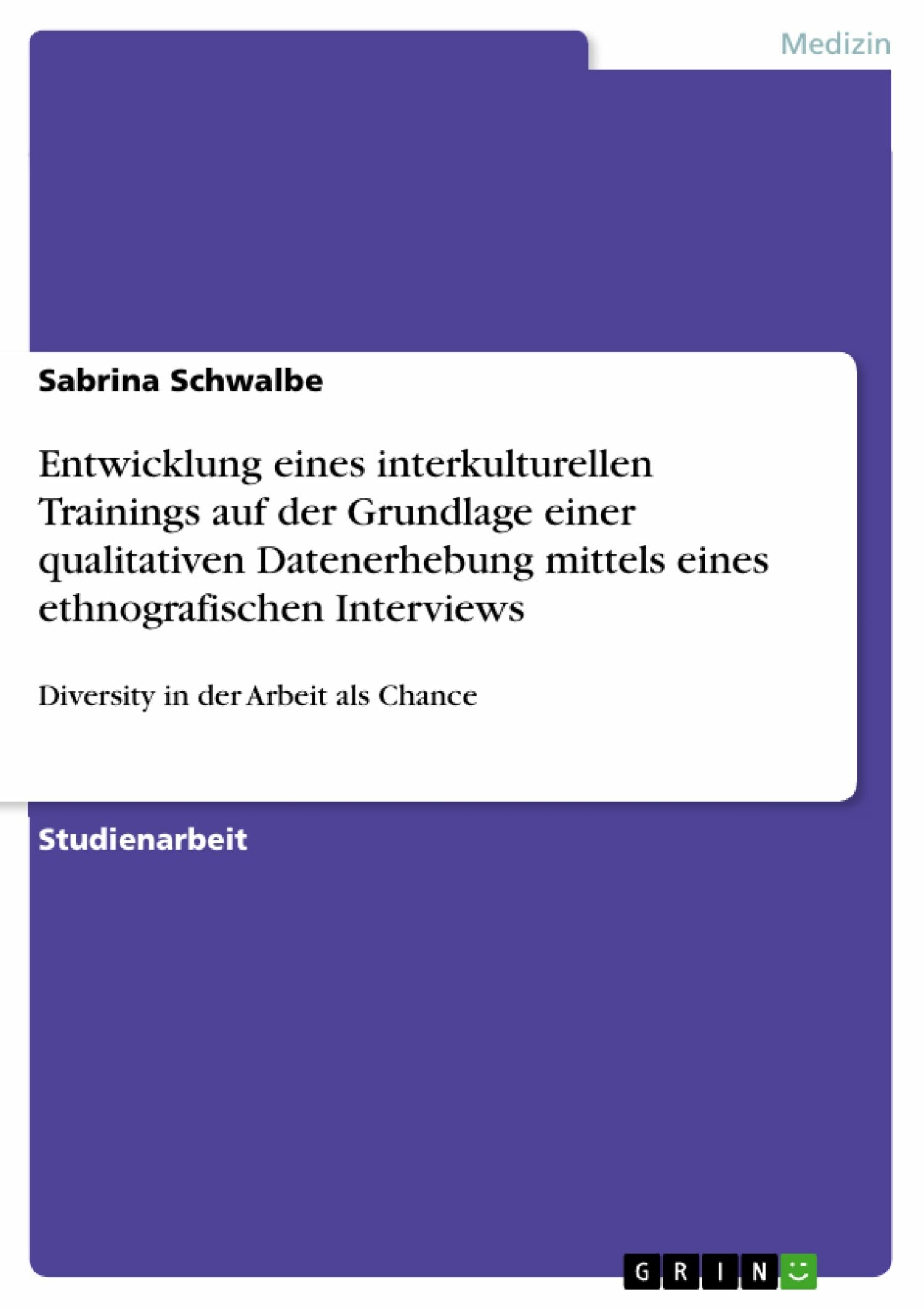 Cover Entwicklung eines interkulturellen Trainings auf der Grundlage einer qualitativen Datenerhebung mittels eines ethnografischen Interviews