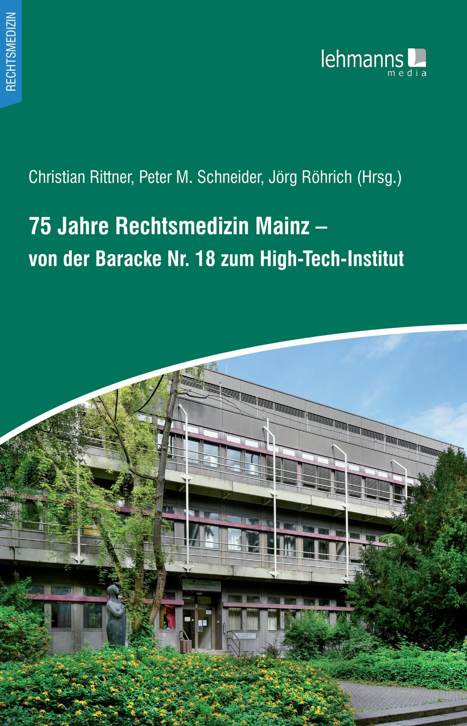 Cover 75 Jahre Rechtsmedizin Mainz - von der Baracke Nr. 18 zum High-Tech-Institut
