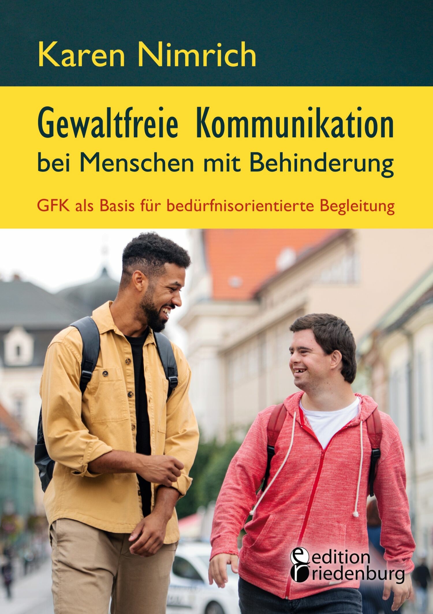 Cover Gewaltfreie Kommunikation bei Menschen mit Behinderung: GFK als Basis für bedürfnisorientierte Begleitung