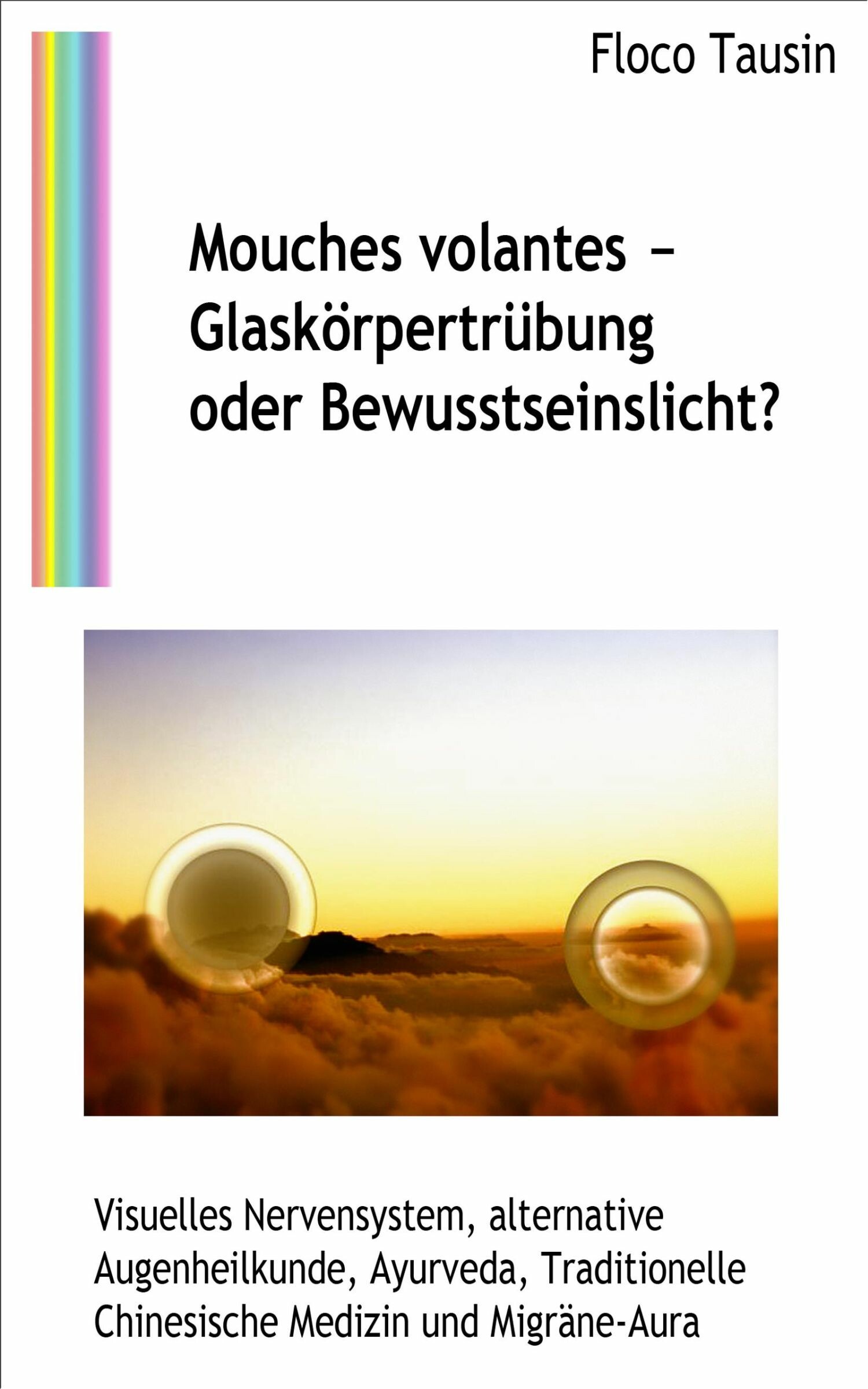 Cover Mouches volantes - Glaskörpertrübung oder Bewusstseinslicht?