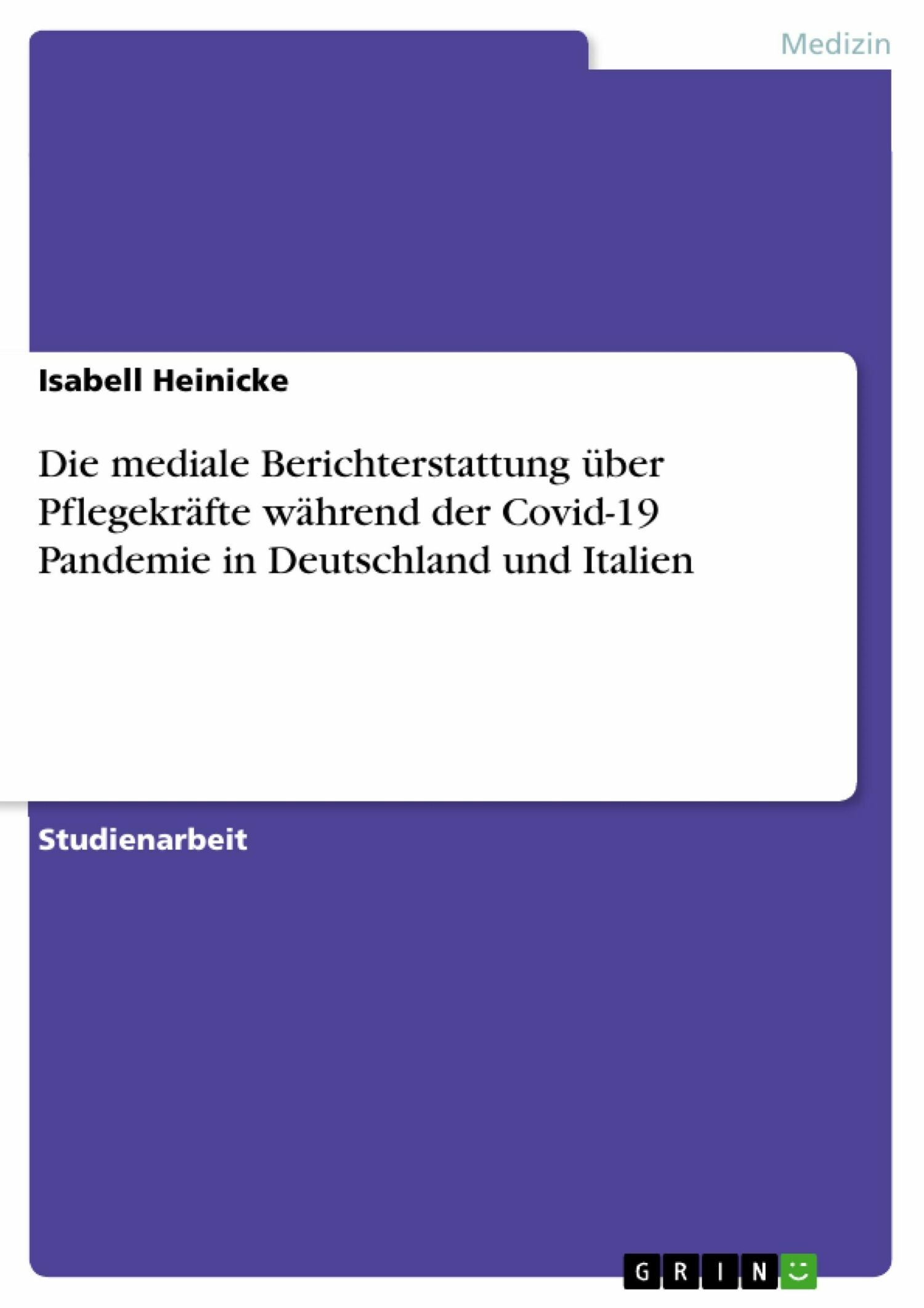 Cover Die mediale Berichterstattung über Pflegekräfte während der Covid-19 Pandemie in Deutschland und Italien