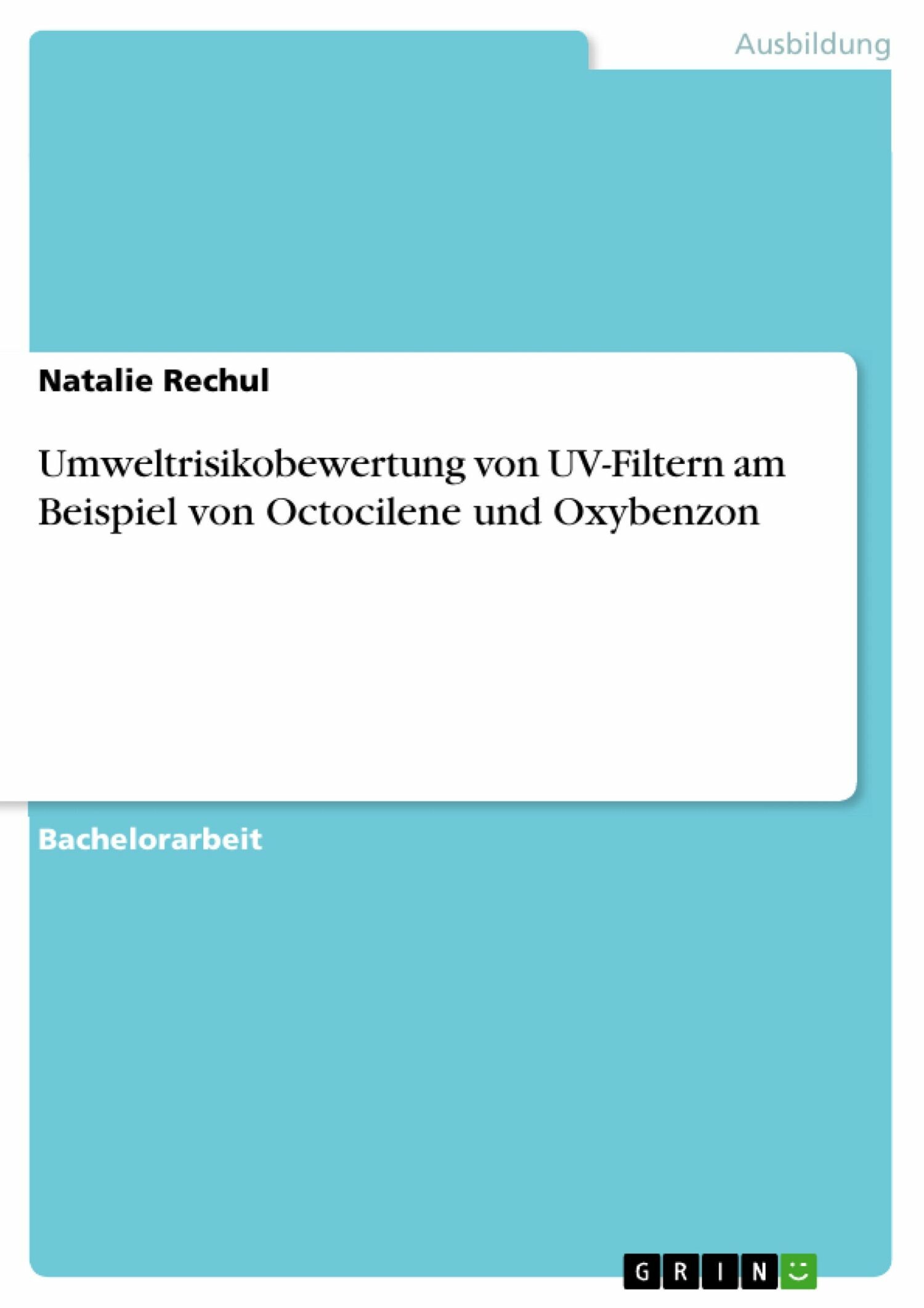 Cover Umweltrisikobewertung von UV-Filtern am Beispiel von Octocilene und Oxybenzon