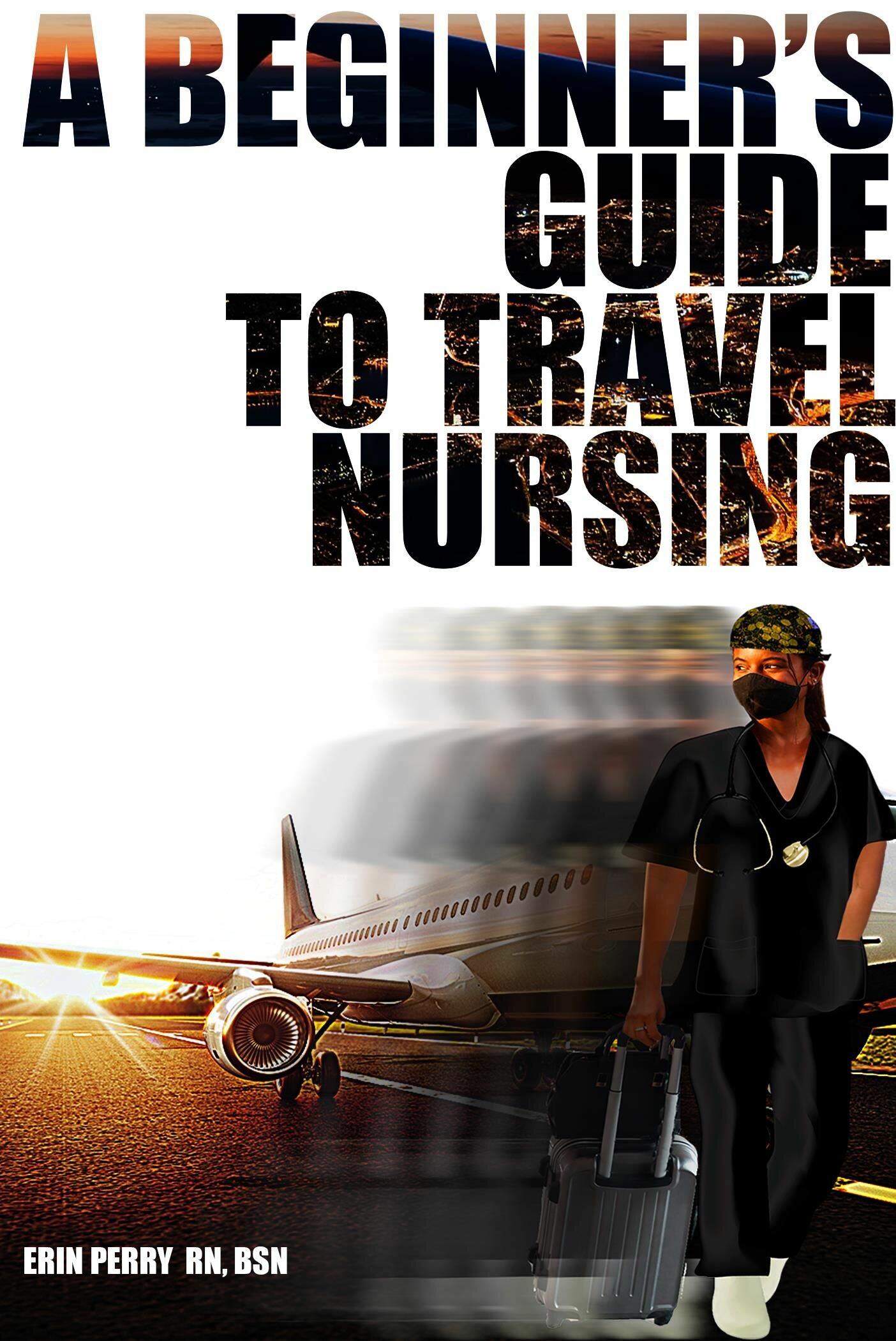 Cover A Beginner's Guide to Travel Nursing