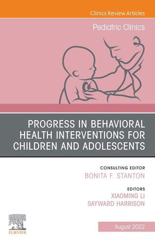 Cover Progress in Behavioral Health Interventions for Children and Adolescents, An Issue of Pediatric Clinics of North America, E-Book