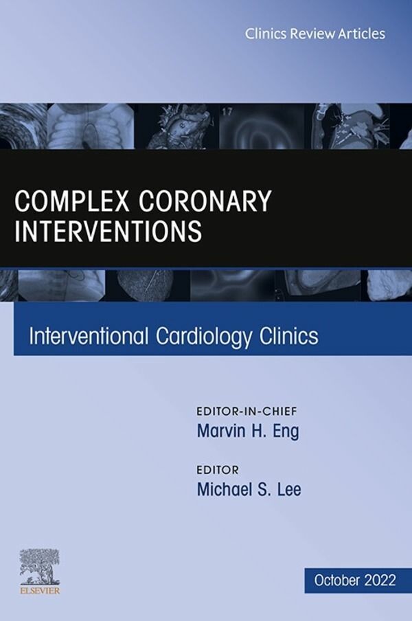 Cover Complex Coronary Interventions, An Issue of Interventional Cardiology Clinics, E-Book