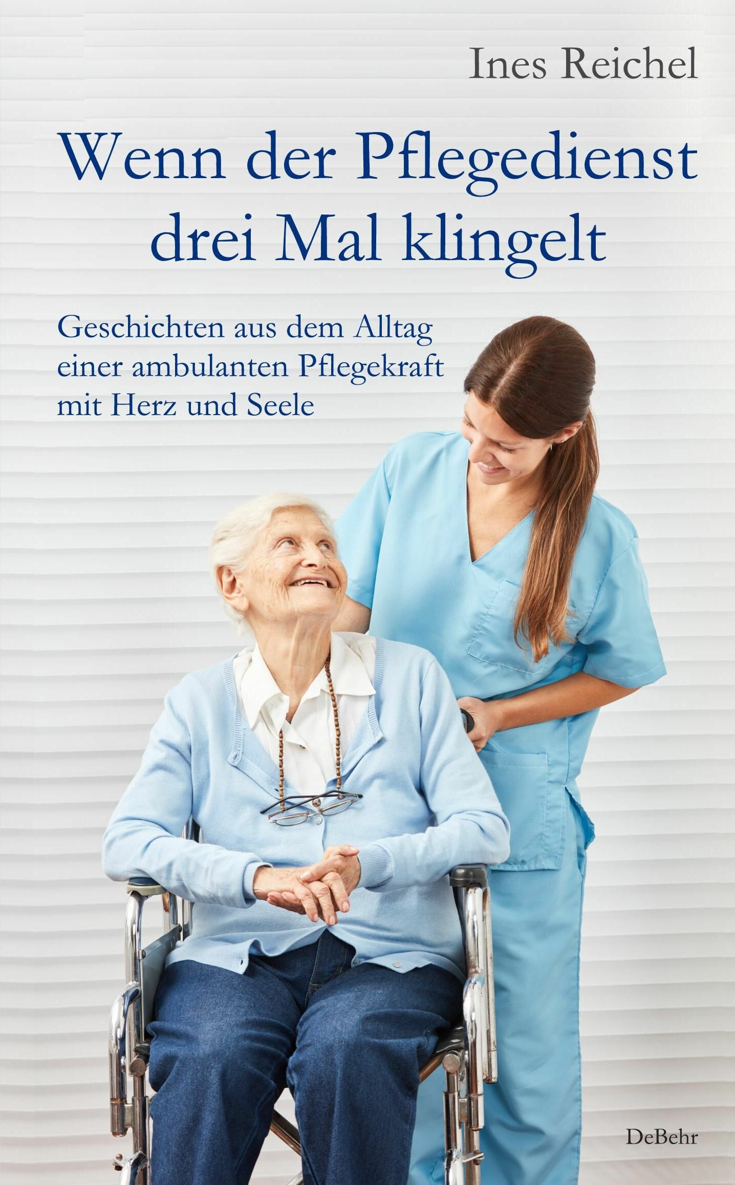 Cover Wenn der Pflegedienst drei Mal klingelt - Geschichten aus dem Alltag einer ambulanten Pflegekraft mit Herz und Seele