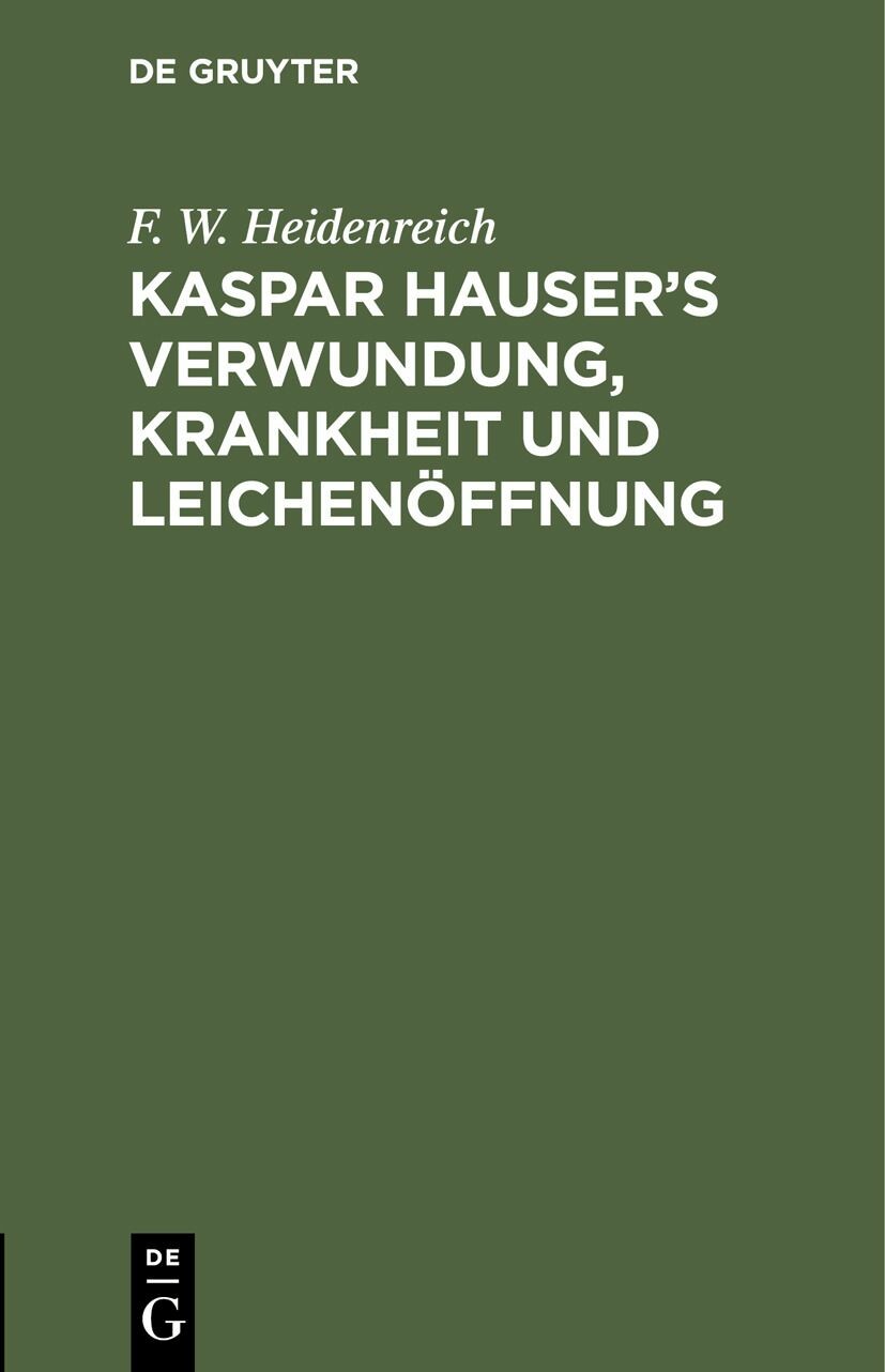 Cover Kaspar Hauser's Verwundung, Krankheit und Leichenöffnung