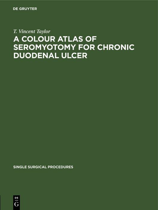 A Colour Atlas of Seromyotomy for Chronic Duodenal Ulcer