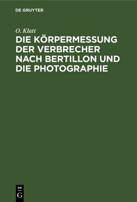 Cover Die Körpermessung der Verbrecher nach Bertillon und die Photographie
