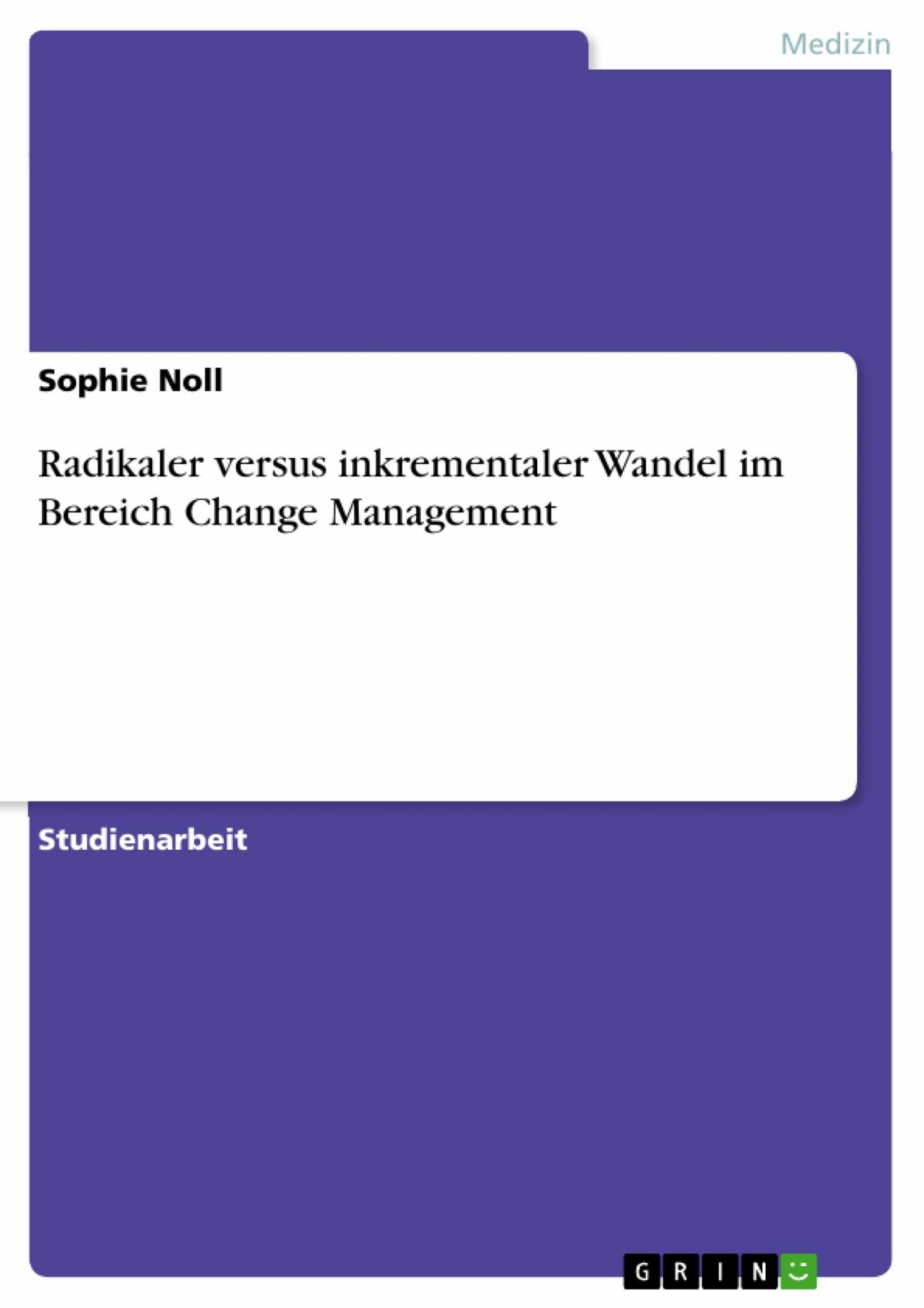 Cover Radikaler versus inkrementaler Wandel im Bereich Change Management