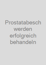 Prostatabeschwerden erfolgreich behandeln